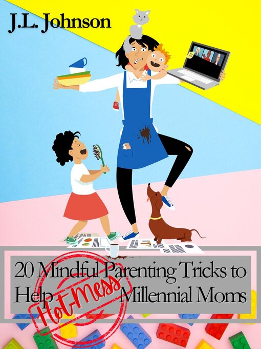 Title details for 20 Mindful Parenting Tricks to Help Millennial Moms by J.L. Johnson - Available